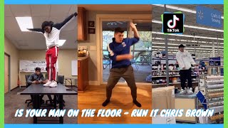 Is Your Man On The Floor - Run It Tik Tok Compilation