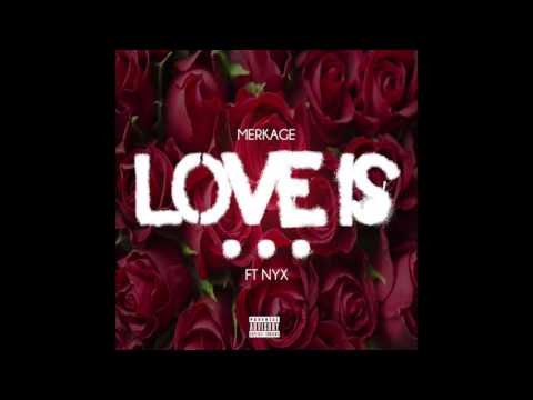Merkage - Love Is Ft Nyx