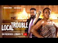 LOCAL TROUBLE FREDERICK LEONARD QUEEN NWOKOYE Comedy Movie Trending Full Nigerian 2025 Drama