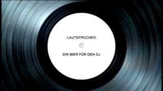 Lautsprecher - Ein Bier Für Den Dj