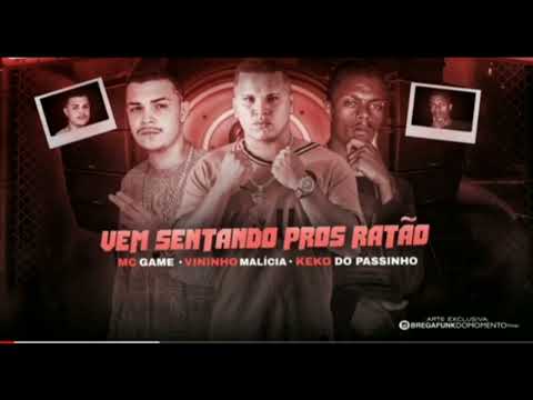 MC GAME, VININHO MALICIA & KEKO DO PASSINHO VEM SENTANDO PROS RATÃO (REMIX BREGA FANK)..