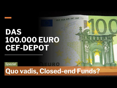 Quo vadis, Closed-end Funds? Aktuelle Lage, Optionen und Alternativen // €100.000 CEF-Depot