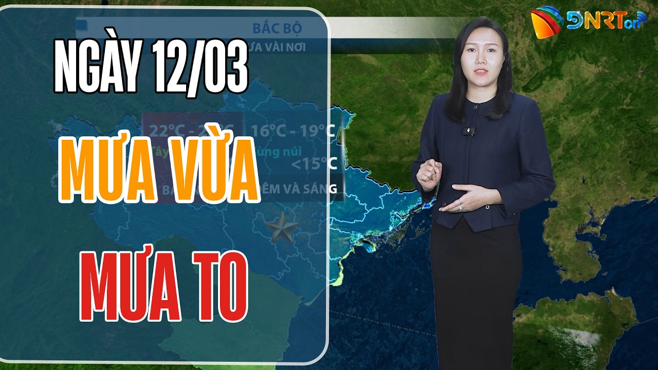 Thời tiết ngày mới 12/03 | Trung Trung Bộ có mưa vừa, mưa to; Miền Đông Nam Bộ nắng nóng cục bộ