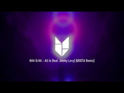 Nitti Gritti - All In (feat  Jimmy Levy) (UKIOTA Remix)
