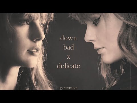 Down Bad X Delicate (Mashup) | Taylor Swift