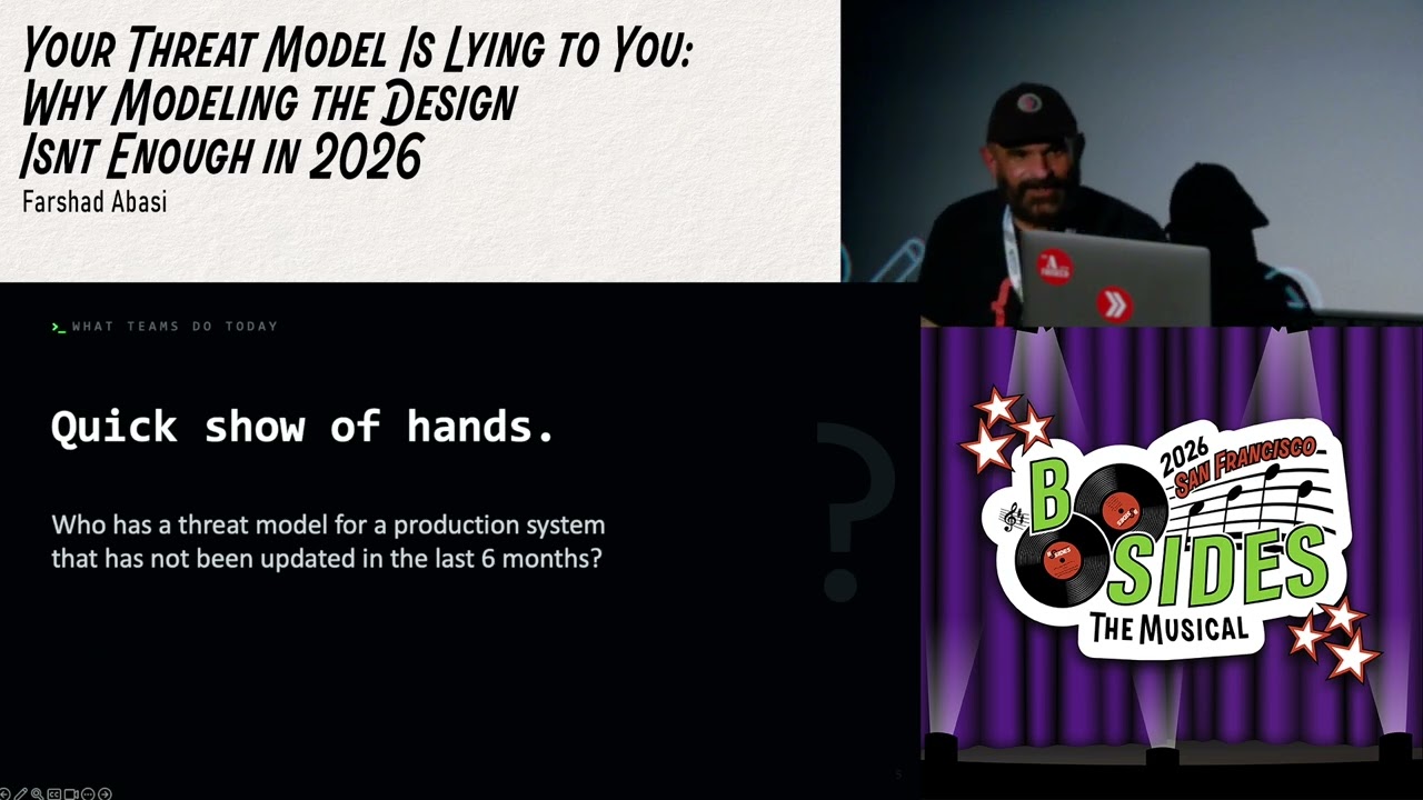 BSidesSF 2026 - Your Threat Model Is Lying to You: Why Modeling the Design Isn’t... (Farshad Abasi)