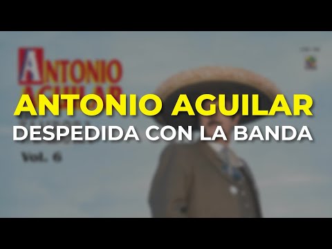 Despedida Con La Banda - Antonio Aguilar