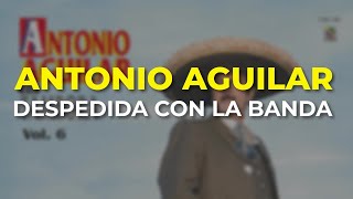 Antonio Aguilar - Despedida con la Banda (Audio Oficial)