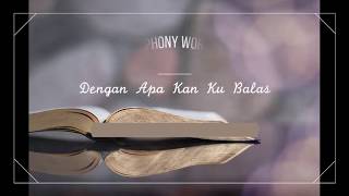 Download lagu Dengan Apa Ku Balas (Symphony Worship) -Instrumental/No Vocal/ Karaoke mp3