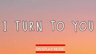 Melanie C - I Turn to You  (lyrics)