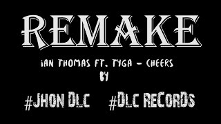 Making A Remake of Ian Thomas ft Tyga - Cheers // #DlcMakers Ep.02