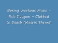 Motivational Music Boxing Rob Dougan Clubbed to ...
