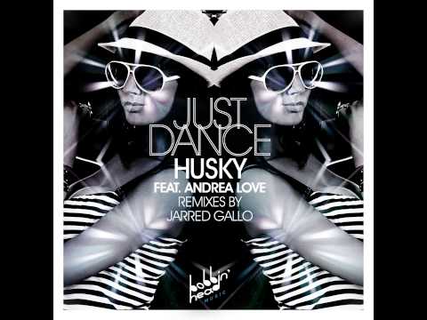 Husky Feat. Andrea Love -  Just Dance