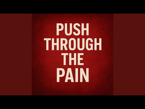 Push Through the Pain
