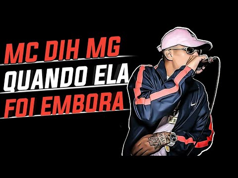 MC Dih Mg - Quando ela foi embora