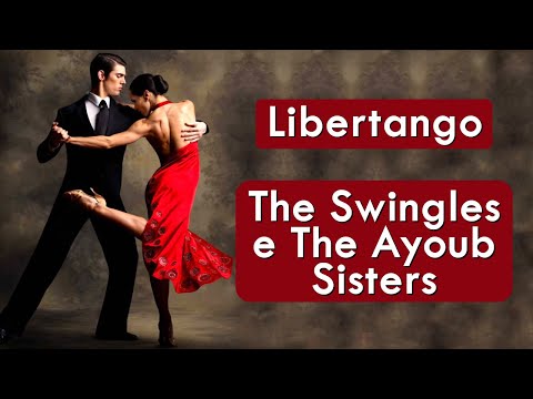 The Swingles e The Ayoub Sisters - Libertango - HD * A Capella E Instrumental