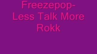 Freezepop- Less Talk More Rokk