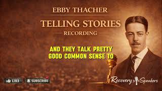 Ebby Thacher — The Man Who Carried the Message to Bill W. (Rare Recording)