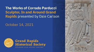 The Works of Corrado Parducci, Sculptor, In and Around Grand Rapids | October 14, 2021 video