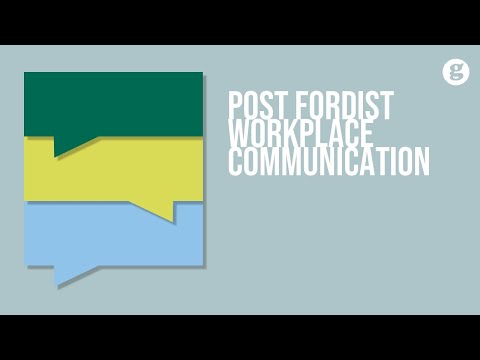 The Post Fordist Workplace Communication
