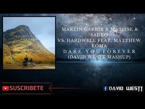 Martin Garrix vs Matisse & Sadko vs Hardwell Feat. Matthew Koma - Dare You Forever