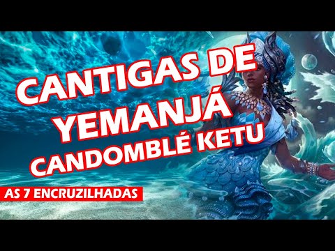 Cantigas de Yemanjá - Candomblé Ketu