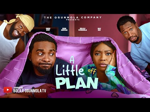 A LITTLE OFF PLAN- UZOR ARUKWE, BOLAJI OGUNMOLA, EMEMUFOT, NAS. LATEST NIGERIAN FULL NOLLYWOOD MOVIE