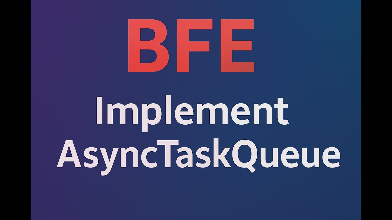 Conquering the JavaScript 179. Async Task Queue Interview Question (BFE.dev)