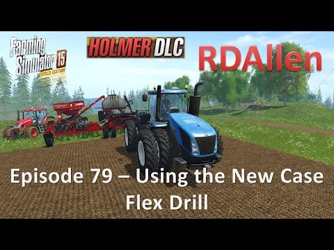 Farming Simulator 15 Gold Edition Sosnovka E79 - Planting With the New Case Flex Drill