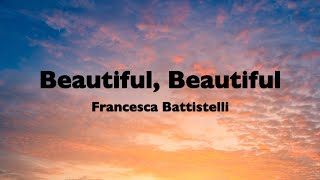 Francesca Battistelli - Beautiful, Beautiful (Lyrics)