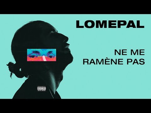 Lomepal - Ne me ramène pas (lyrics video)