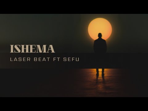 Laser Beat - Ishema feat Sefu (Official Music Audio)