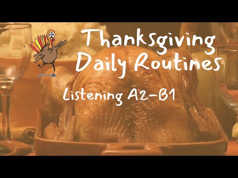 Thanksgiving Daily Routines - ESL Listening A2-B1