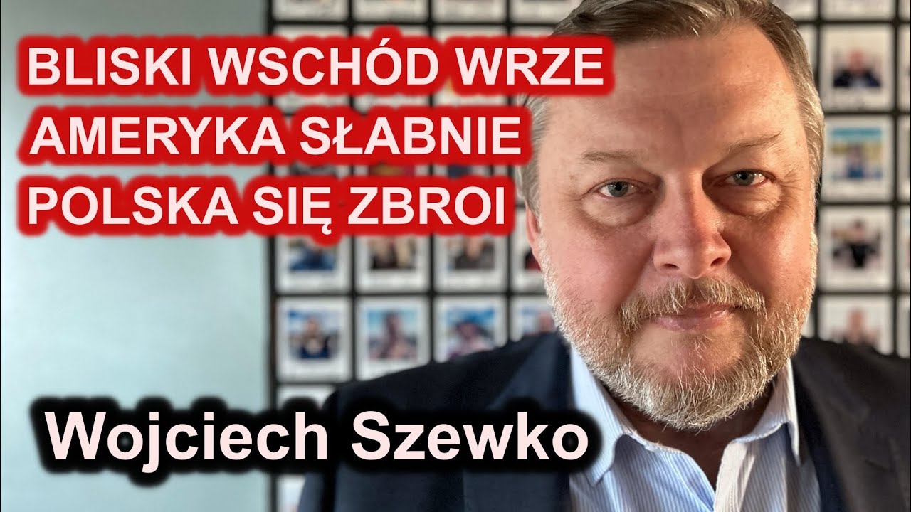 #68 Wojciech Szewko - "Bliski Wschód wrze, Ameryka słabnie, Polska się zbroi"