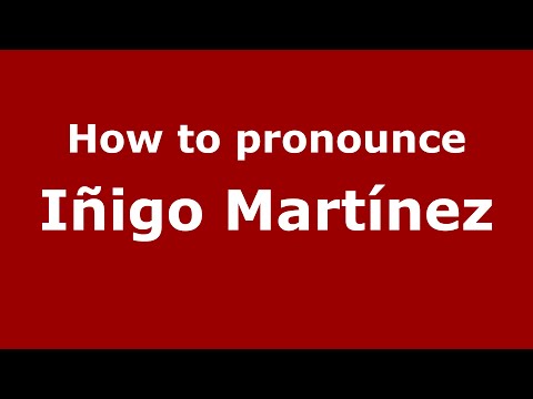 How to pronounce Iñigo Martínez (Spain/Spanish) - PronounceNames.com