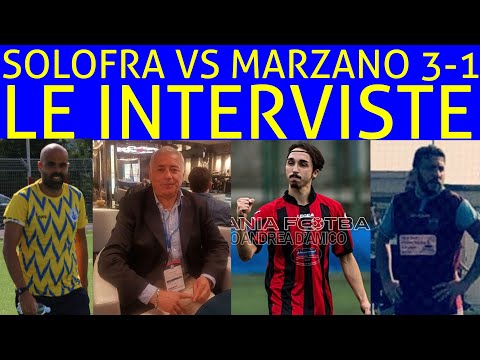 SOLOFRA VS MARZANO 3-1: LE INTERVISTE.