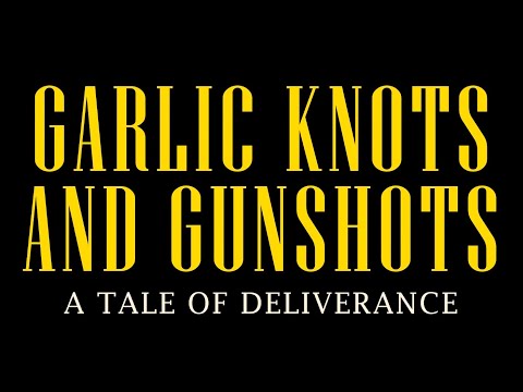 "Garlic Knots and Gunshots: A Tale of Deliverance" (2023)