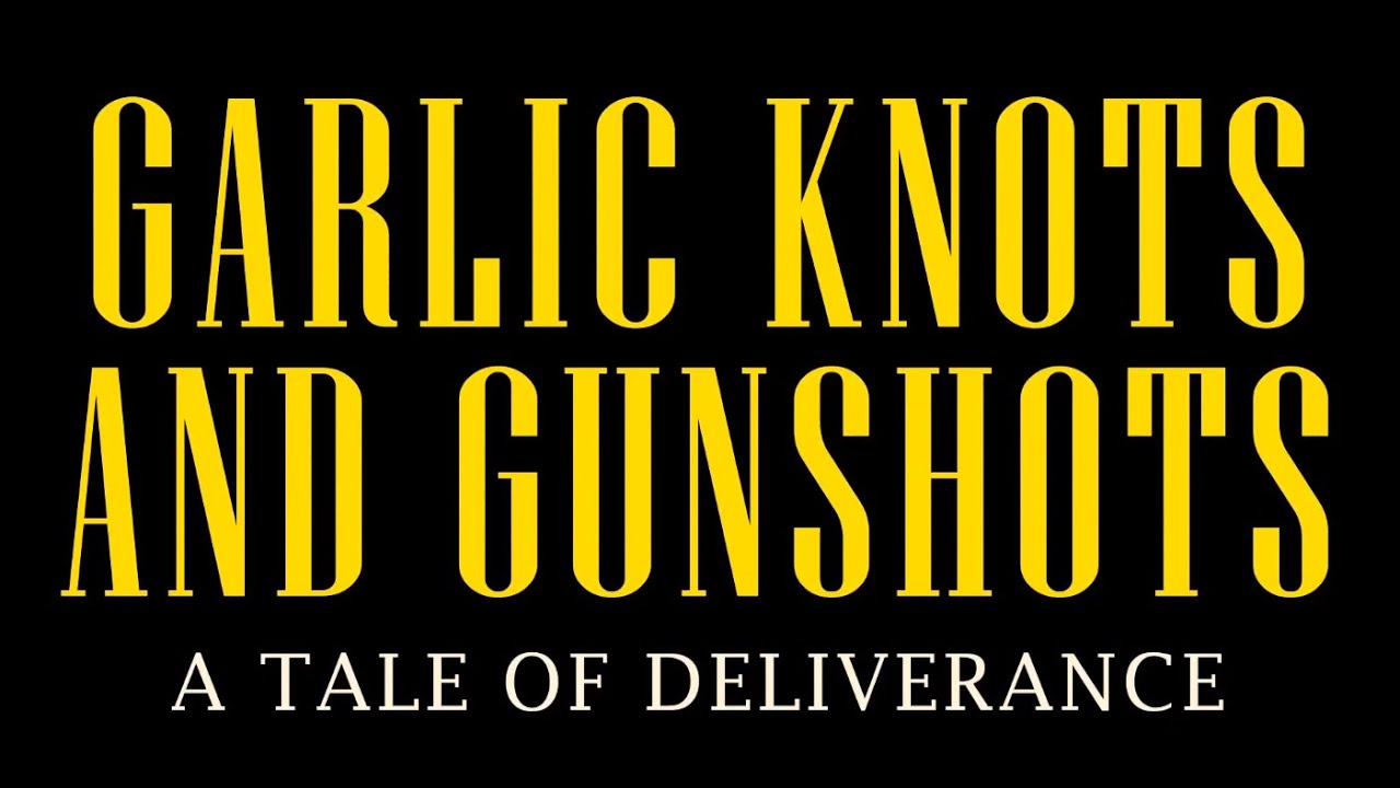 "Garlic Knots and Gunshots: A Tale of Deliverance" (2023)