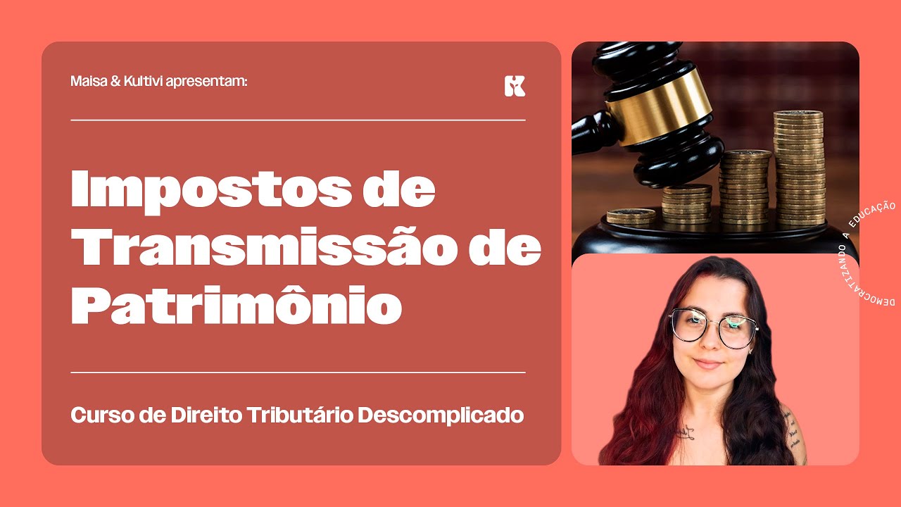 Impostos de Transmissão de Patrimônio | Direito Tributário Descomplicado | Maisa Temponi
