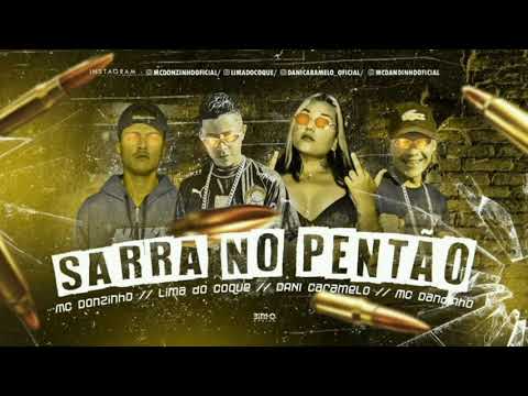 MC DONZINHO LIMA DO COQUE E MC DANDINHO FEAT : DANI CARAMELO _ SARRA NO PENTAO