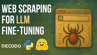 Web Scraping for LLM Fine-Tuning: Build Custom AI Models with Your Own Data (Decodo, Python)