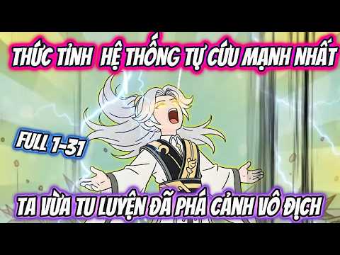 [Full 1-31] | Thức Tỉnh Hệ Thống Tự Cứu Mạnh Nhất, Ta Vừa Tu Luyện Đã Phá Cảnh Vô Địch | MT VietSub