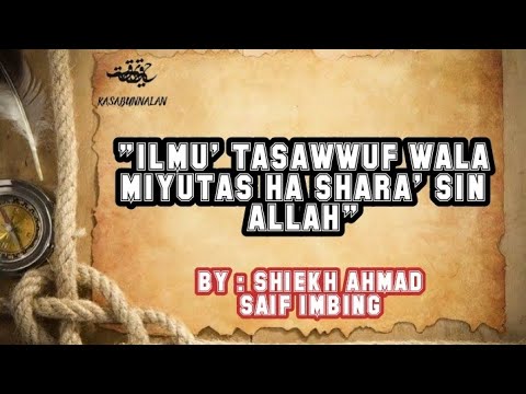 Ilmu' tasawwuf wala miyutas ha shara' sin Allah.