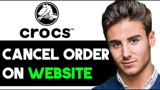 HOW TO CANCEL ORDER ON CROCS WEBSITE 2025! (FULL GUIDE)