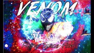 Venom - Flying Space Fish