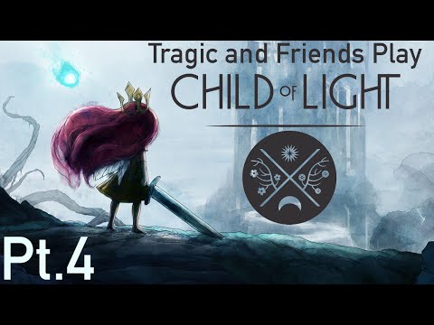 Everything is Death:Tragic and Friends Play - Child of Light Pt 4