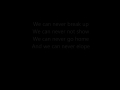 WE CAN NEVER BREAK UP LYRICS