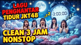 Download lagu 【AUDIO】LAGU PENGHANTAR TIDUR JKT48 CLEAN 3 JAM NONSTOP mp3 Download lagu 【AUDIO】LAGU PENGHANTAR TIDUR JKT48 CLEAN 3 JAM NONSTOP mp3