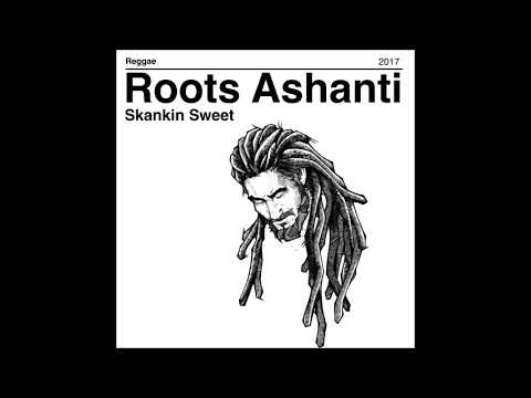 Roots Ashanti  - Skankin Sweet (2017)