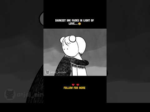 Darkest Ink Fades In Light Of Love... #animation #sad #viral #shorts